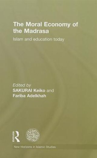 the moral economy of the madrasa,islam and education today