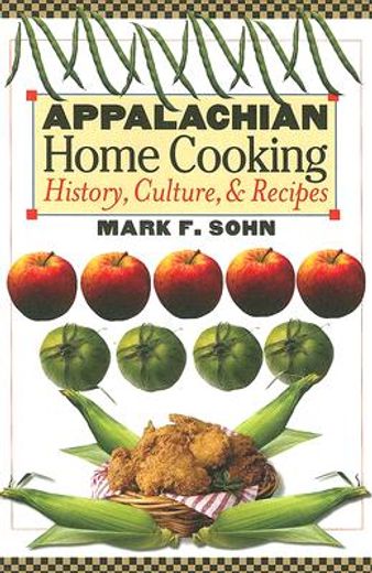 appalachian home cooking,history, culture, and recipes (en Inglés)