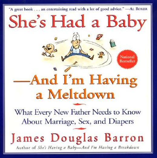 she´s had a baby-and i´m having a meltdown,what every new father needs to know about marriage, sex, and diapers (en Inglés)