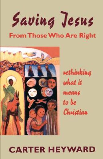 saving jesus from those who are right,rethinking what it means to be christian