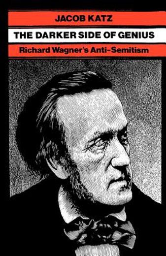 the darker side of genius,richard wagners anti-semitism