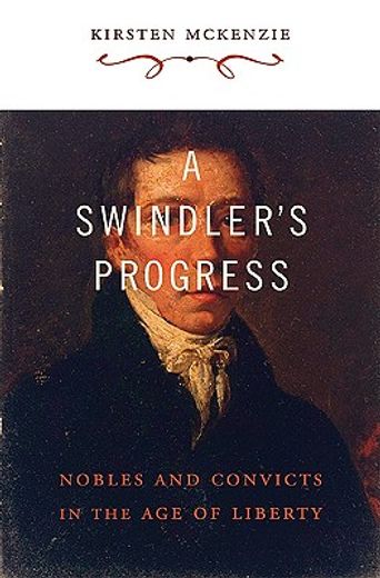 a swindler´s progress,nobles and convicts in the age of liberty