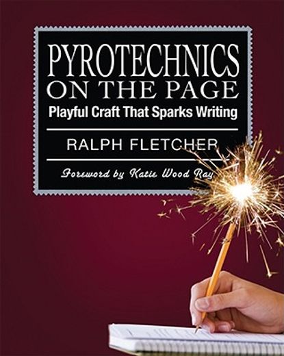 pyrotechnics on the page,playful craft that sparks writing