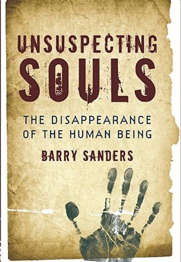 unsuspecting souls,the disappearance of the human being