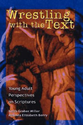 wrestling with the text,young adult perspectives on scripture