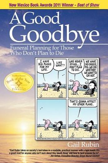 a good goodbye: funeral planning for those who don ` t plan to die (in English)