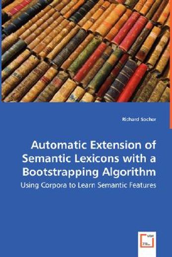 automatic extension of semantic lexicons with a bootstrapping algorithm - using corpora to learn sem