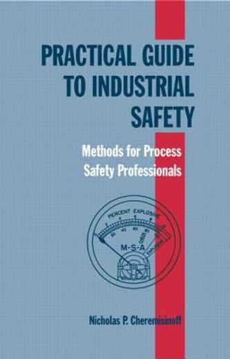 practical guide to industrial safety,methods for process safety professionals