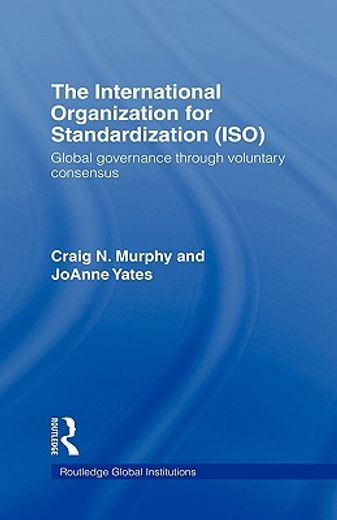 iso, the international organization for standardization,global governance through voluntary consensus