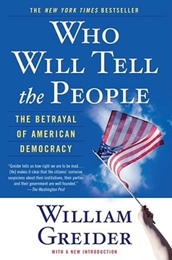 who will tell the people,the betrayal of american democracy (in English)