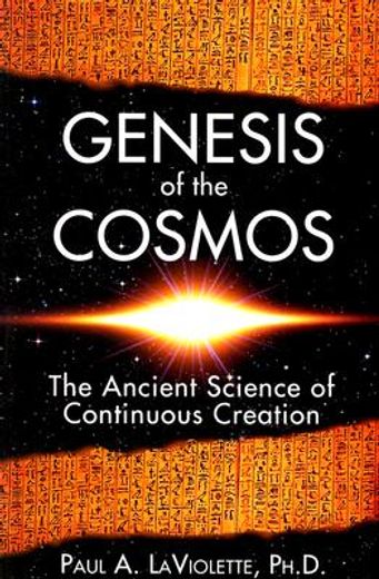 Genesis of the Cosmos: The Ancient Science of Continuous Creation 