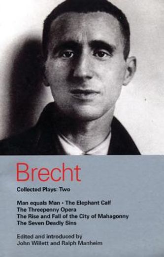 brecht collected plays 2,man equals man; elephant calf; threepenny opera; mahagonny; seven deadly sins (in English)