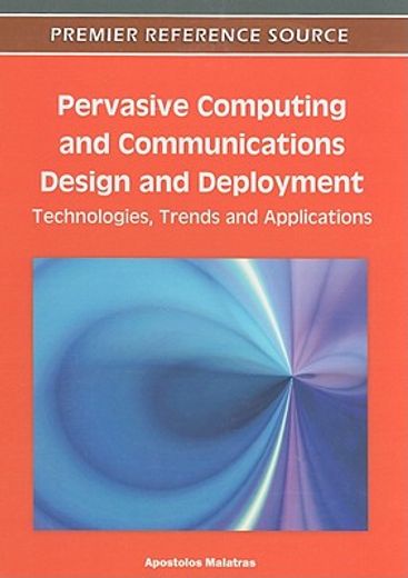 pervasive computing and communications design and deployment,technologies, trends and applications