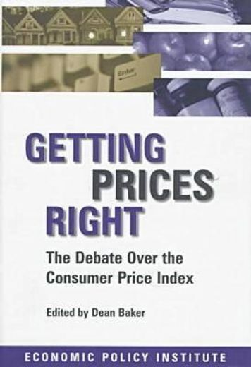 getting prices right,the debate over the consumer price index