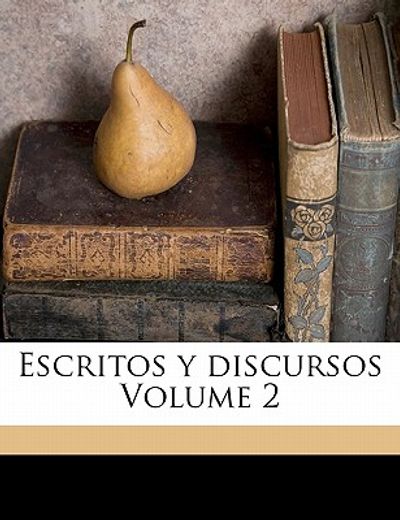 escritos y discursos volume 2