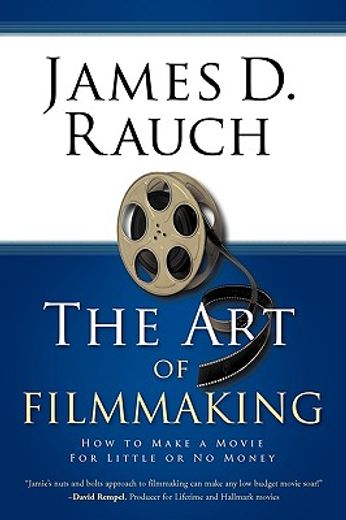 the art of filmmaking,how to make a movie for little or no money
