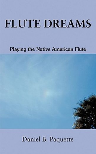 flute dreams,playing the native american flute (en Inglés)