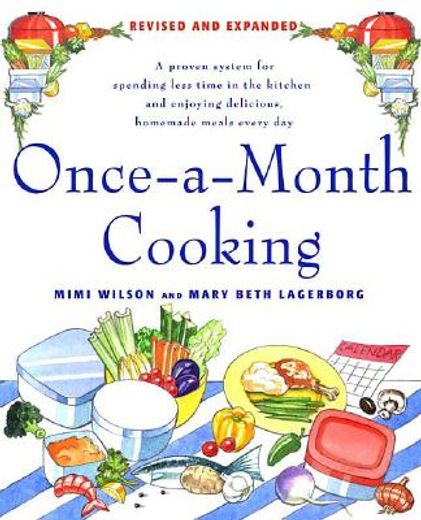 once-a-month cooking,a proven system for spending less time in the kitchen and enjoying delicious, homemade meals every d (en Inglés)