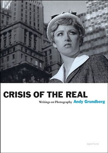 Andy Grundberg: Crisis of the Real: Writings on Photography (en Inglés)