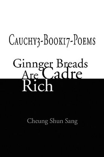 cauchy3-book17-poems,ginnger breads are cadre rich