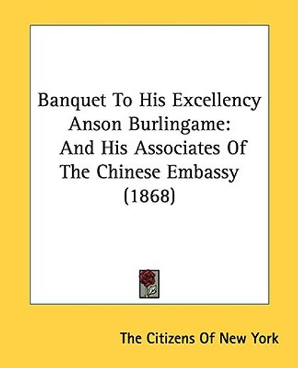 banquet to his excellency anson burlinga