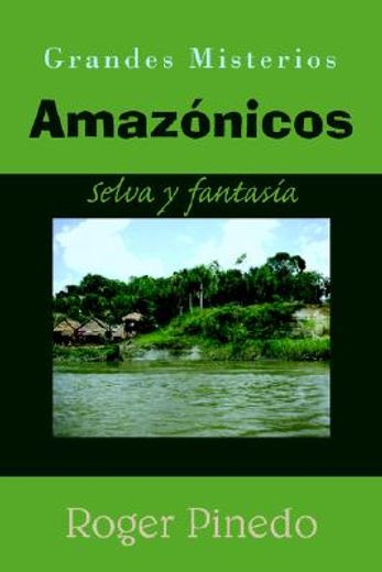 grandes misterios amazonicos,selva y fantasia