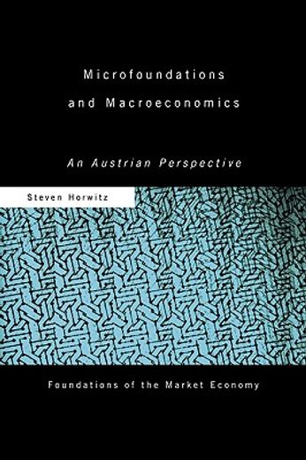 microfoundations and macroeconomics,an austrian perspective
