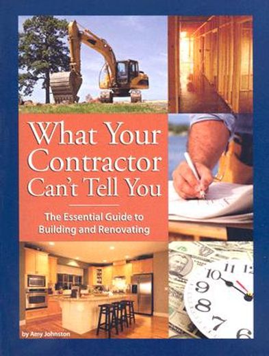 what your contractor can´t tell you,the essential guide to building and renovating