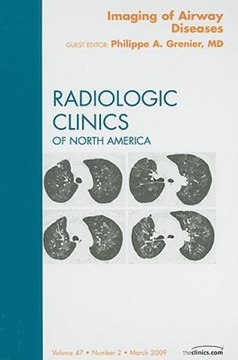 Imaging of Airway Diseases, an Issue of Radiologic Clinics of North America: Volume 47-2 (en Inglés)