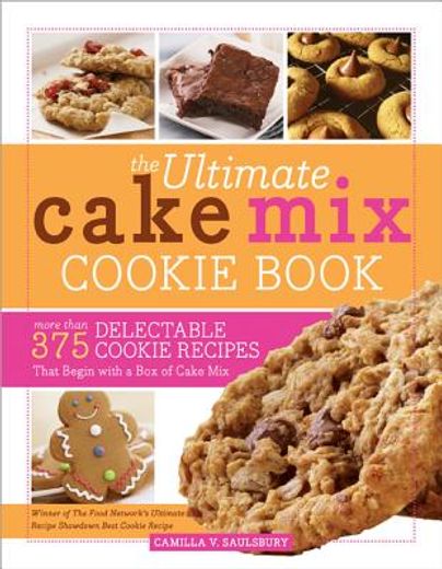 the ultimate cake mix cookie book: more than 375 delectable cookie recipes that begin with a box of cake mix