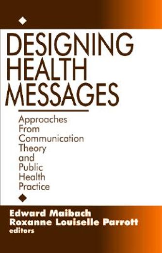 designing health messages,approaches from communication theory and public health practice