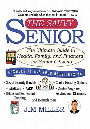 the savvy senior,the ultimate guide to health, family, and finances for senior citizens (en Inglés)