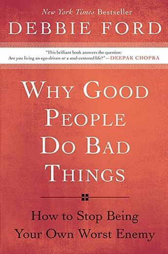 why good people do bad things,how to stop being your own worst enemy (en Inglés)