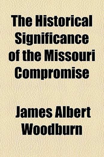 the historical significance of the missouri compromise