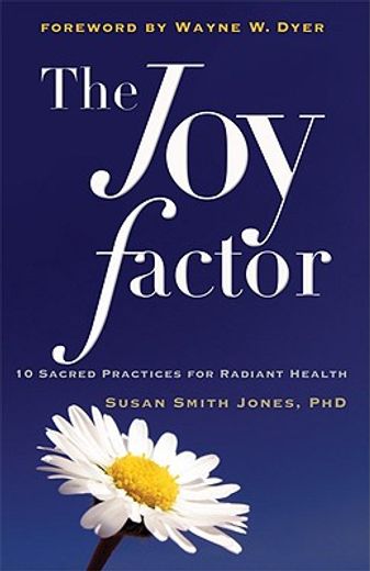 the joy factor,10 sacred practices for radiant health