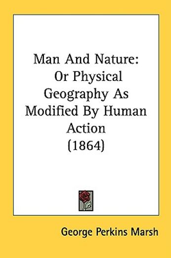 man and nature: or physical geography as