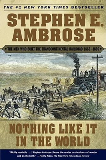 nothing like it in the world,the men who built the transcontinental railroad 1863-1869 (in English)