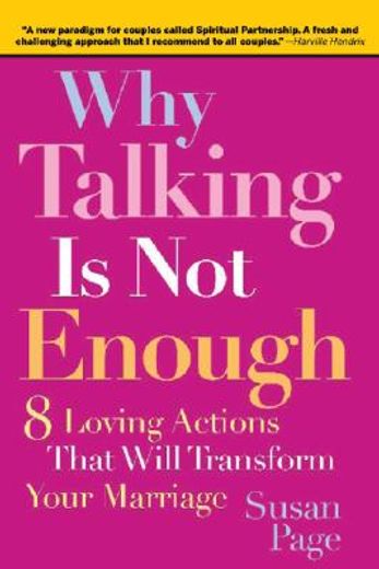 why talking is not enough,8 loving actions that will transform your marriage (en Inglés)