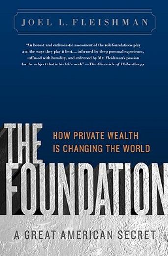 the foundation,a great american secret; how private wealth is changing the world