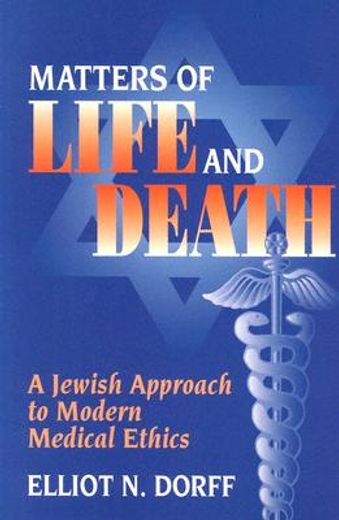 matters of life and death,a jewish approach to modern medical ethics (en Inglés)