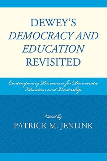 dewey´s democracy and education revisited,contemporary discourses for democratic education and leadership
