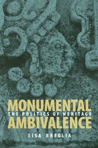 monumental ambivalence,the politics of heritage