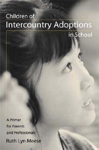 children of intercountry adoptions in school,a primer for parents and professionals