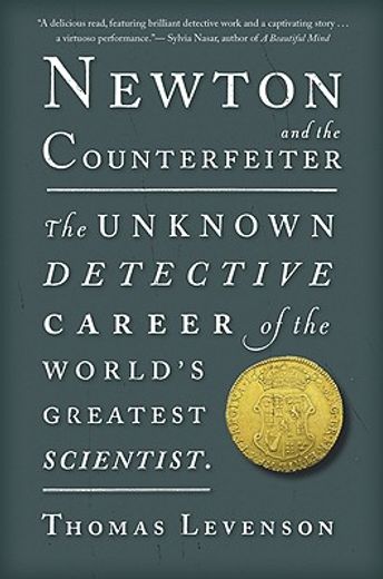 newton and the counterfeiter,the unknown detective career of the world´s greatest scientist (en Inglés)