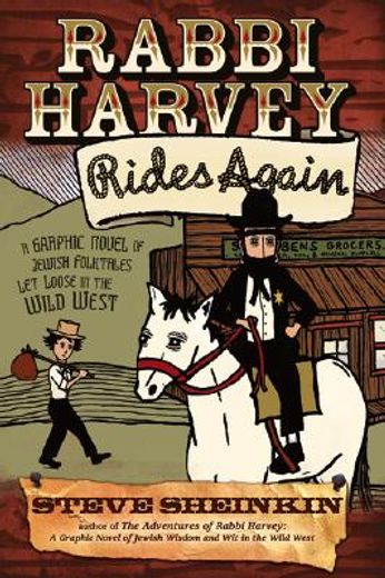 rabbi harvey rides again,a graphic novel of jewish folktales let loose in the wild west