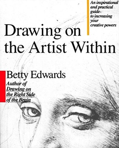 Drawing on the Artist Within: An Inspirational and Practical Guide to Increasing Your Creative Powers (en Inglés)
