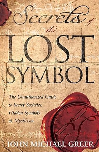 secrets of the lost symbol,the unauthorized guide to secret societies, hidden symbols & mysticism