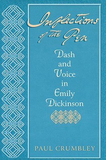 inflections of the pen,dash and voice in emily dickinson