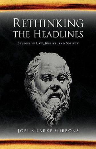 rethinking the headlines,studies in law, justice, and society