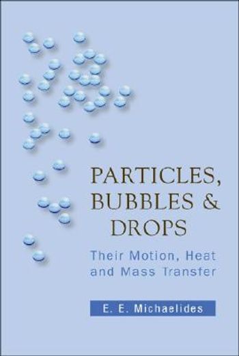 Particles, Bubbles and Drops: Their Motion, Heat and Mass Transfer (en Inglés)